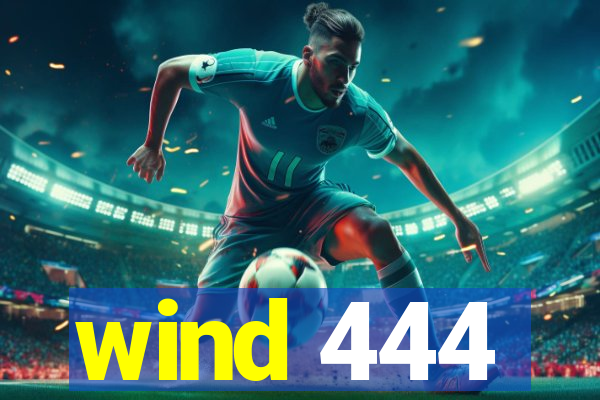 wind 444