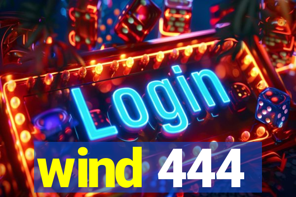 wind 444