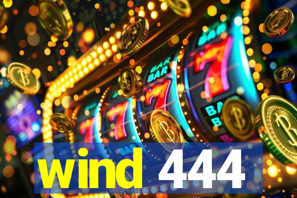 wind 444