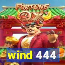 wind 444