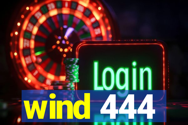 wind 444