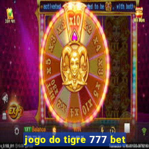 jogo do tigre 777 bet