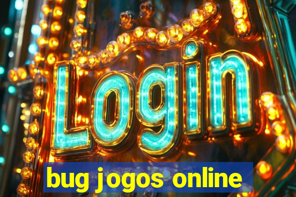 bug jogos online