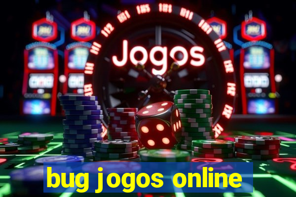 bug jogos online