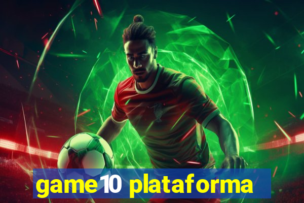 game10 plataforma