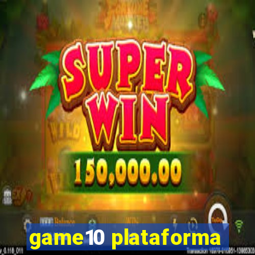 game10 plataforma