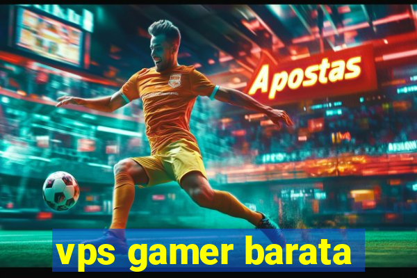 vps gamer barata