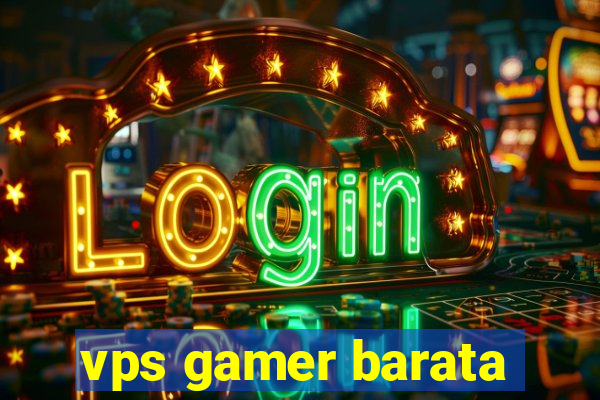 vps gamer barata