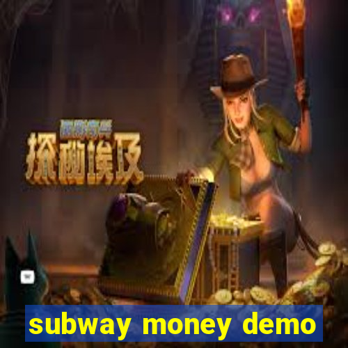 subway money demo