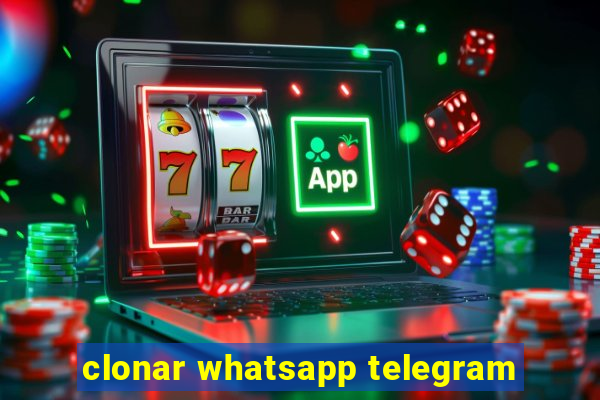 clonar whatsapp telegram