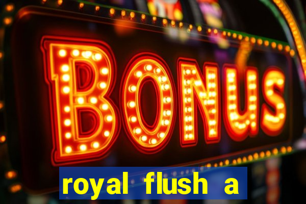 royal flush a maior jogada do poker