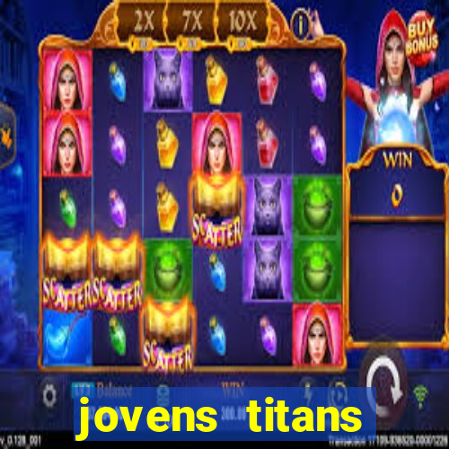 jovens titans cavando fortunas