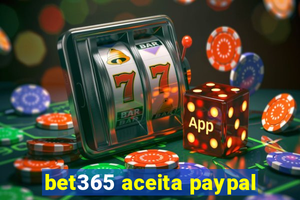 bet365 aceita paypal