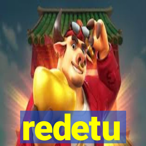 redetu