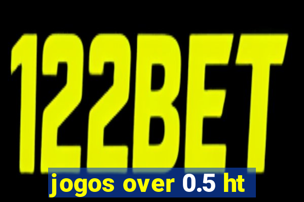 jogos over 0.5 ht