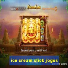 ice cream click jogos