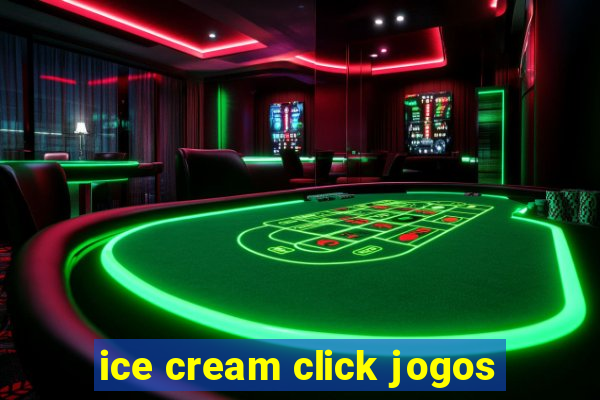 ice cream click jogos