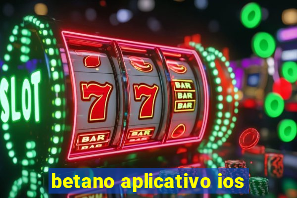 betano aplicativo ios