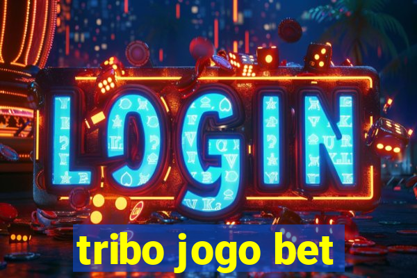 tribo jogo bet