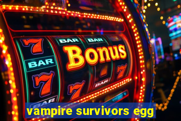 vampire survivors egg