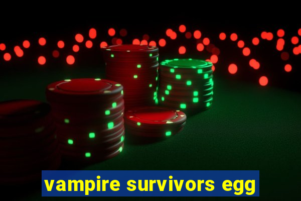 vampire survivors egg