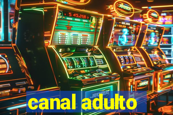 canal adulto