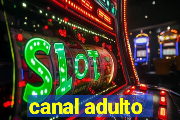 canal adulto