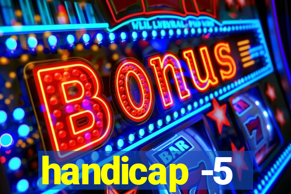 handicap -5