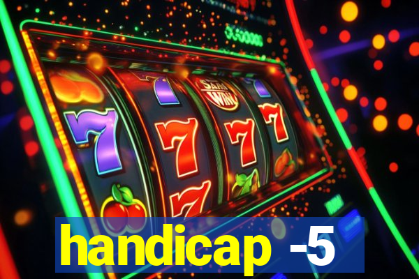 handicap -5