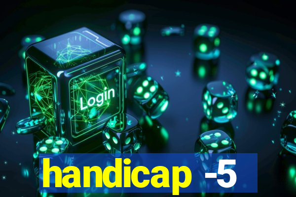 handicap -5