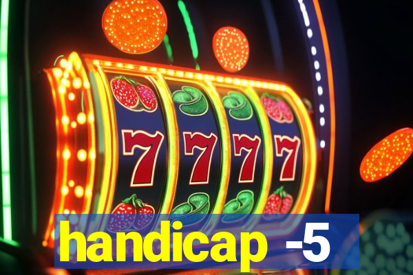 handicap -5