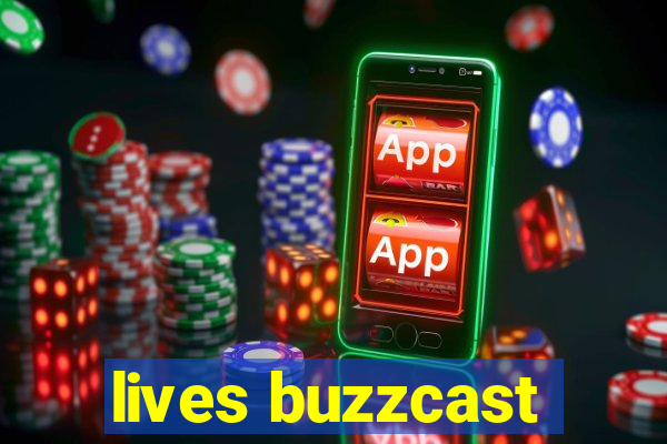 lives buzzcast