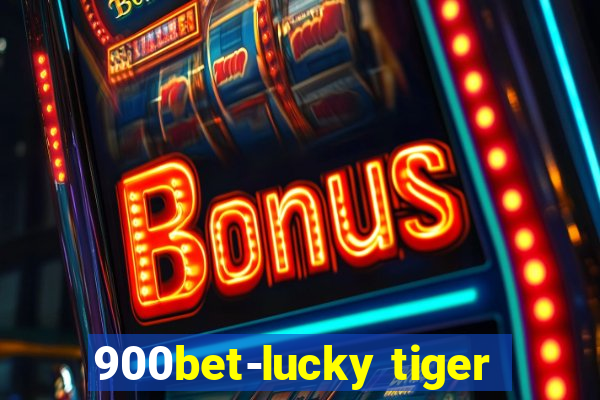 900bet-lucky tiger