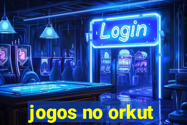 jogos no orkut