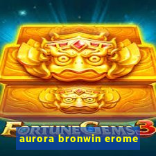 aurora bronwin erome