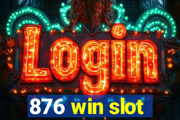 876 win slot