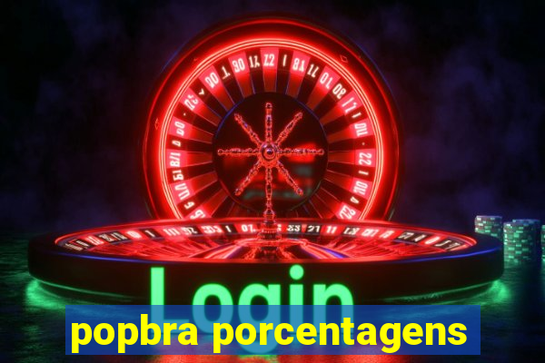 popbra porcentagens