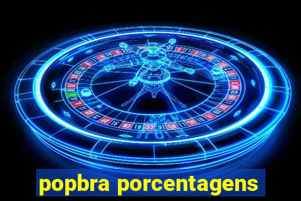 popbra porcentagens