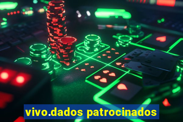 vivo.dados patrocinados