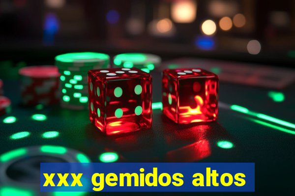 xxx gemidos altos