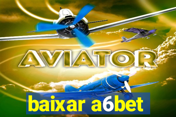 baixar a6bet