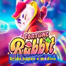 brida nunes e médico