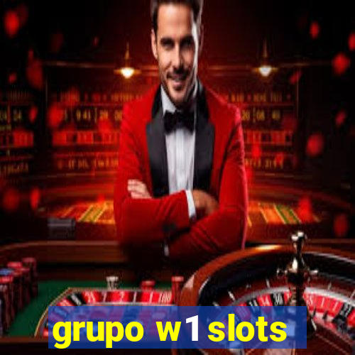 grupo w1 slots