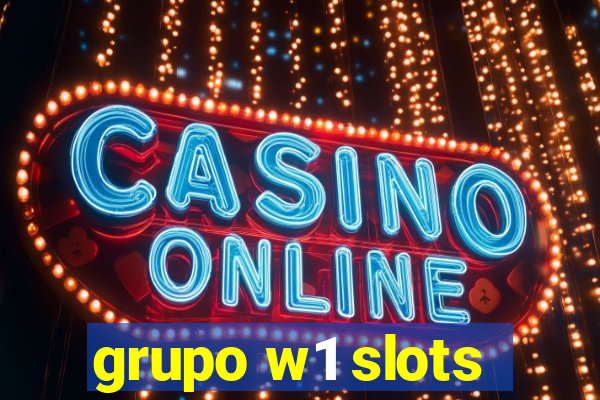 grupo w1 slots