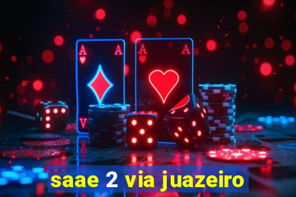 saae 2 via juazeiro