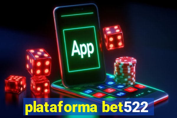 plataforma bet522