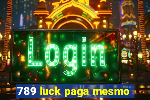 789 luck paga mesmo