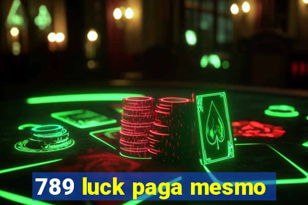 789 luck paga mesmo