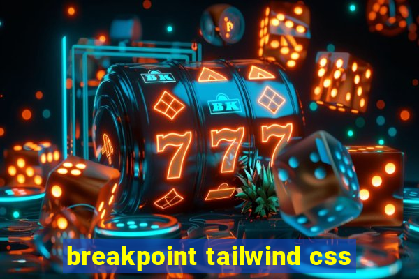 breakpoint tailwind css