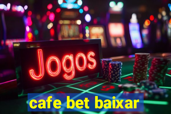 cafe bet baixar